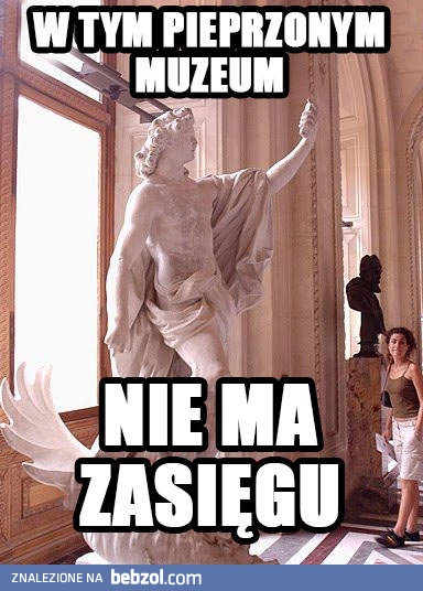 Nie ma zasięgu!
