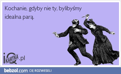 Bylibyśmy idealną parą