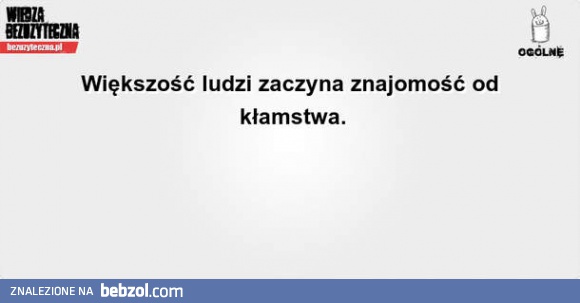 Większość ludzi zaczyna znajomość od...