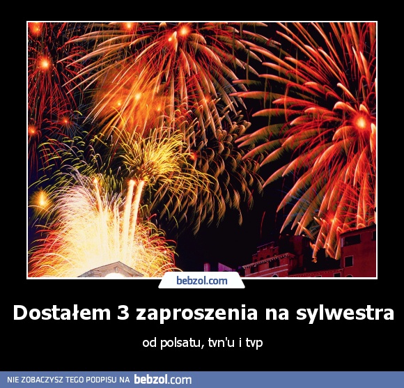 Dostałem 3 zaproszenia na sylwestra
