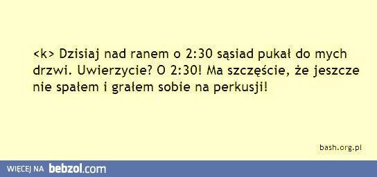 Sąsiad o 2:30 nad ranem!