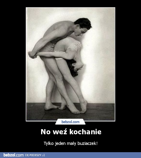 No weź kochanie