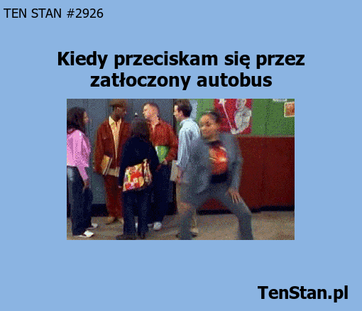 Kiedy przeciskam się przez zatłoczony autobus