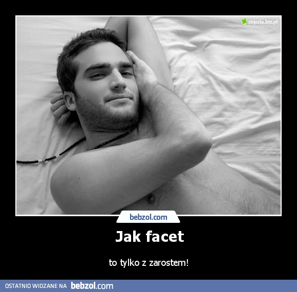 Jak facet to tylko z...