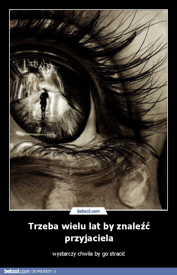 Trzeba wielu lat by znaleźć przyjaciela