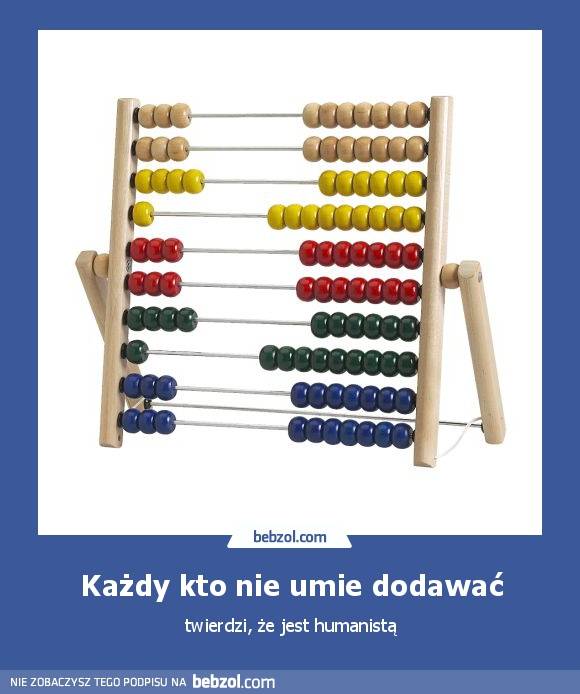 Każdy kto nie umie dodawać
