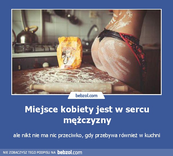 Miejsce kobiety jest w sercu mężczyzny
