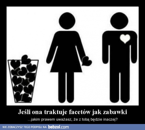Jeśli traktuje facetów jak zabawki...