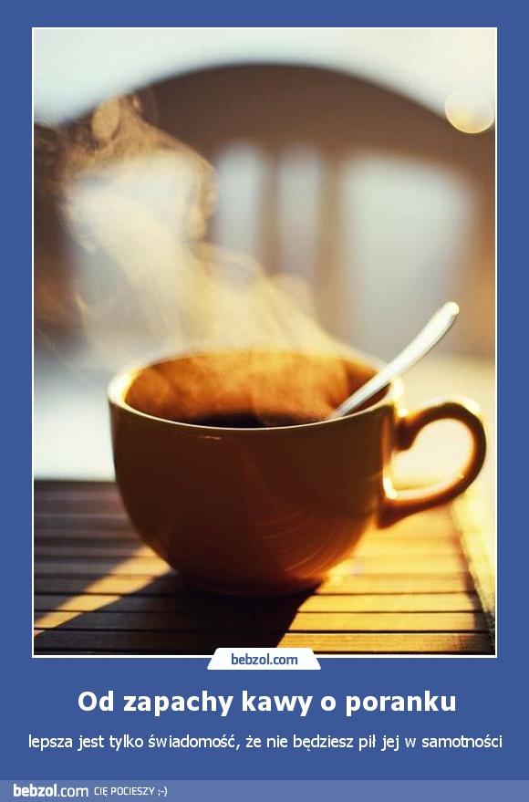 Od zapachy kawy o poranku