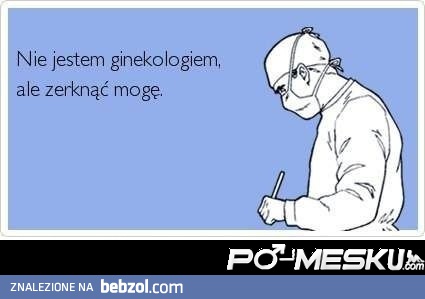 Ginekologiem nie jestem