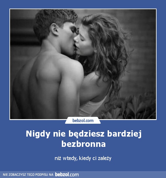 Nigdy nie będziesz bardziej bezbronna