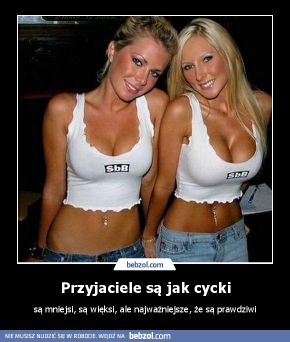 Przyjaciele są jak cycki