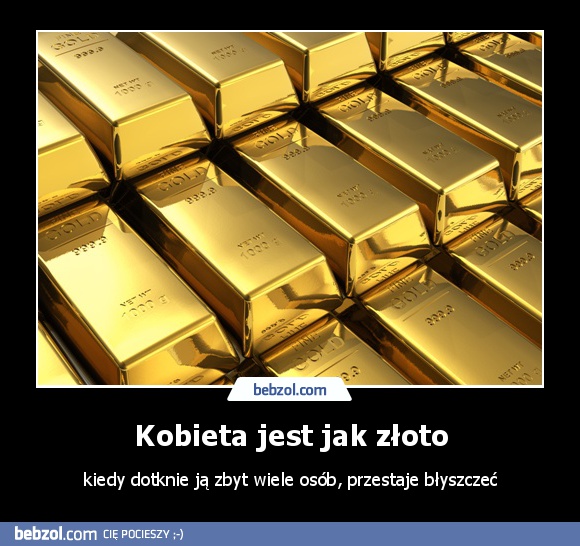 Kobieta jest jak złoto