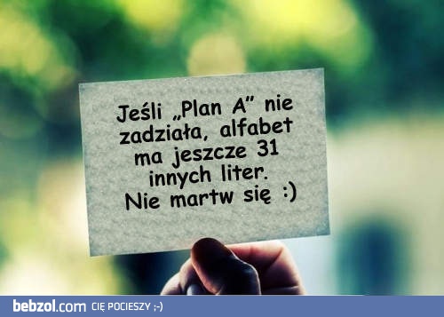 Jeżeli plan A nie zadziałał