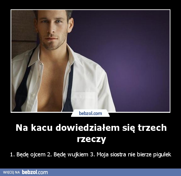 Na kacu dowiedziałem się trzech rzeczy