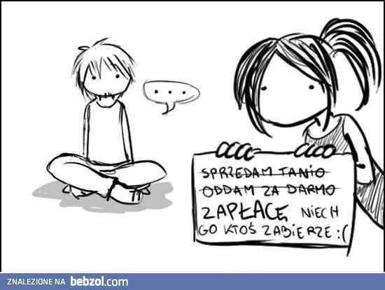 Niech ktoś go zabierze