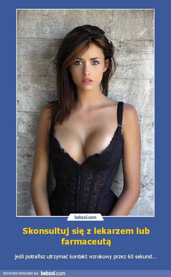 Skonsultuj się z lekarzem lub farmaceutą