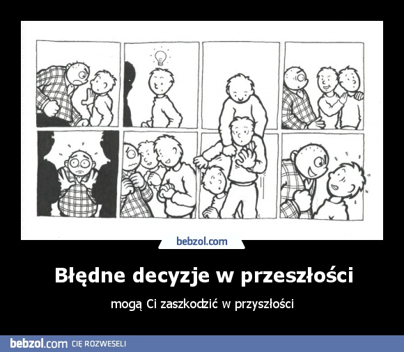 Błędne decyzje w przeszłości