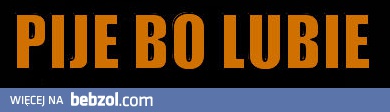 Piję bo lubię