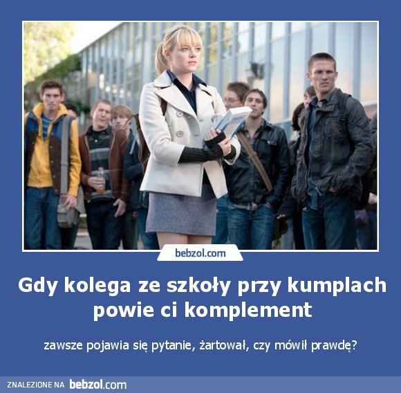 Gdy kolega ze szkoły przy kumplach powie ci komplement