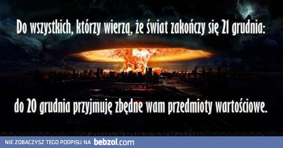 Wiadomość dla tych, którzy wierzą w koniec świata