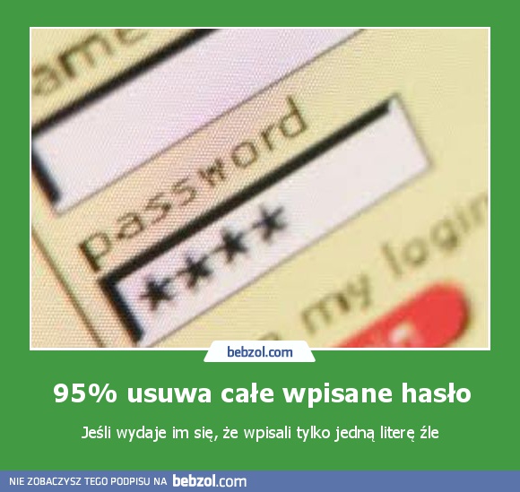 95% usuwa całe wpisane hasło