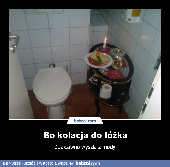 Bo kolacja do łóżka