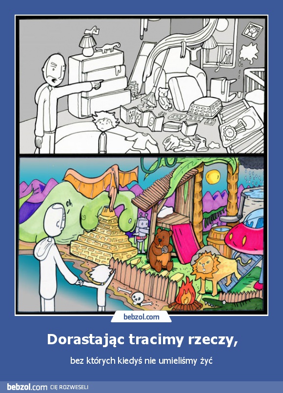 Dorastając tracimy rzeczy,
