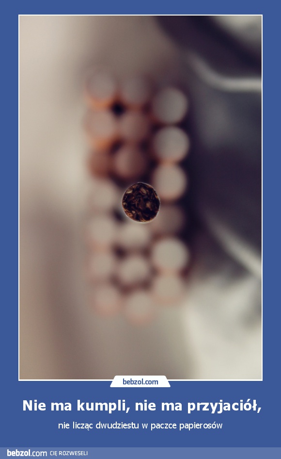 Nie ma kumpli, nie ma przyjaciół,
