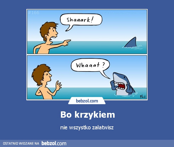 Bo krzykiem