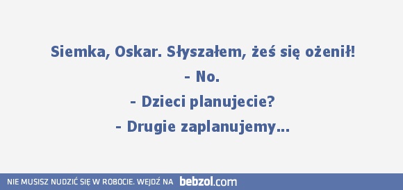 Słyszałem, żeś się ożenił!