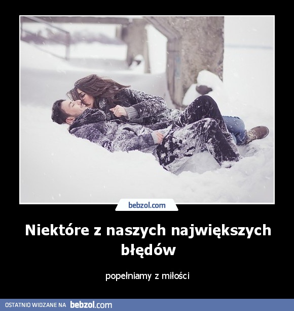 Niektóre z naszych największych błędów