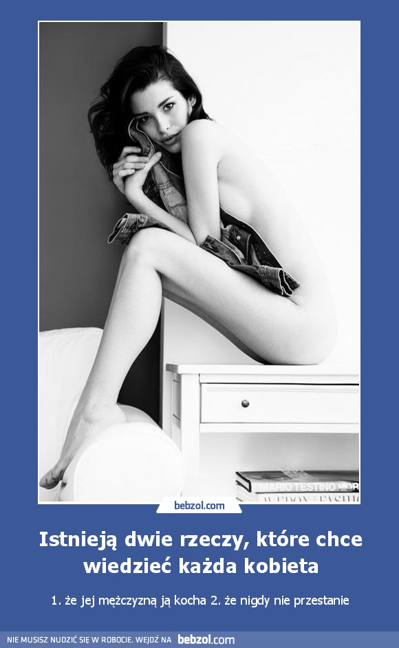 Istnieją dwie rzeczy, które chce wiedzieć każda kobieta