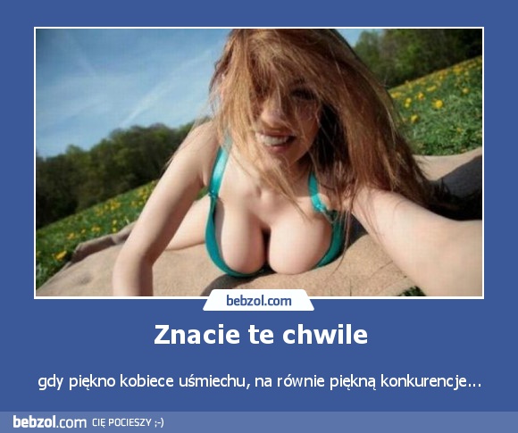 Znacie te chwile