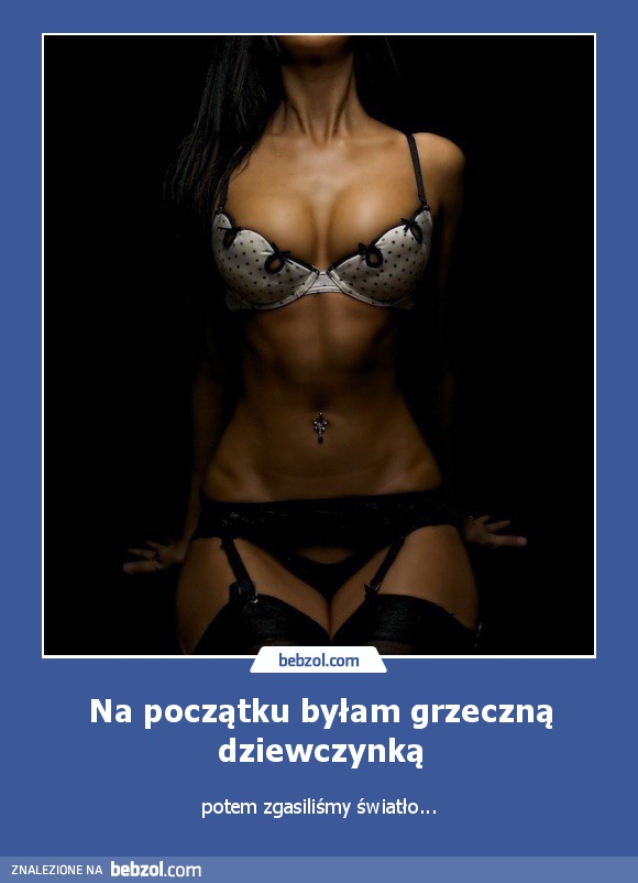 Na początku byłam grzeczną dziewczynką