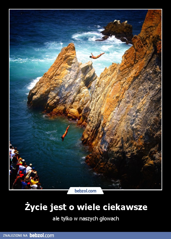 Życie jest o wiele ciekawsze