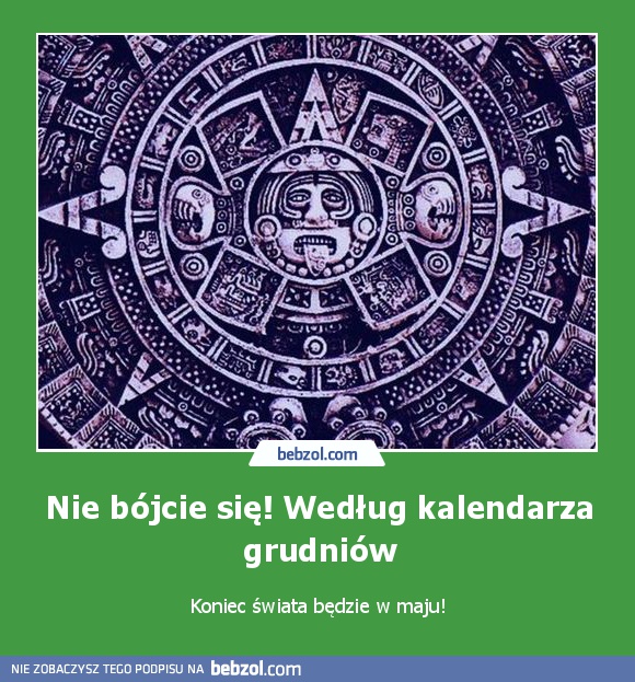 Nie bójcie się! Według kalendarza grudniów