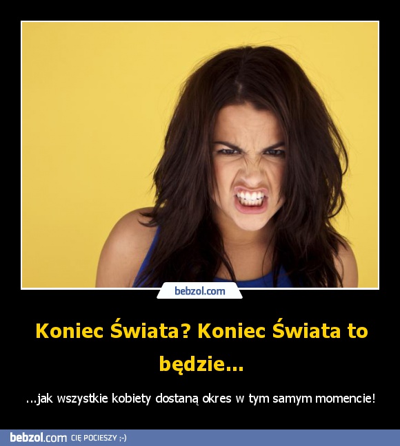 Koniec Świata? Koniec Świata to będzie...