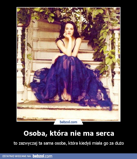 Osoba, która nie ma serca to...