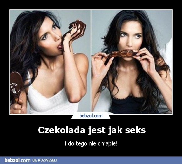 Czekolada jest jak seks