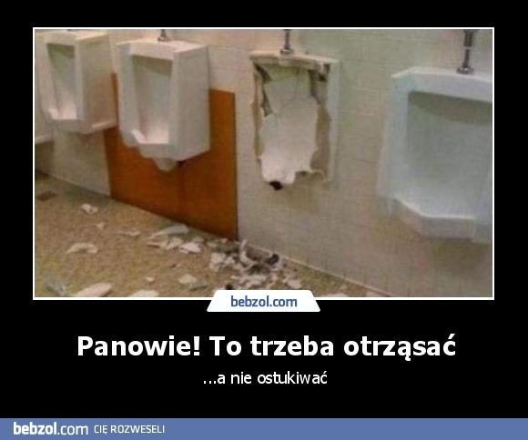 Panowie! To trzeba otrząsać