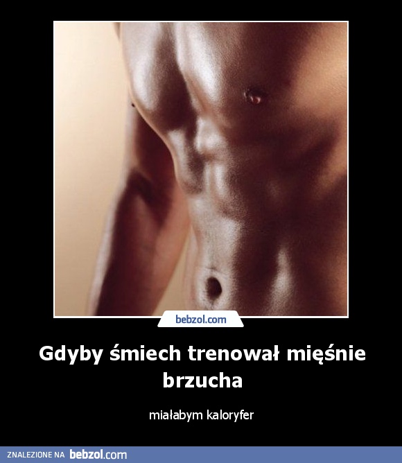 Gdyby śmiech trenował mięśnie brzucha