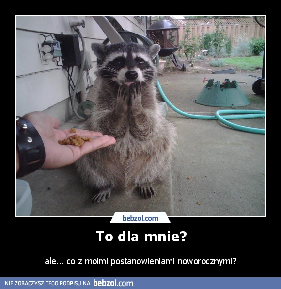 To dla mnie?