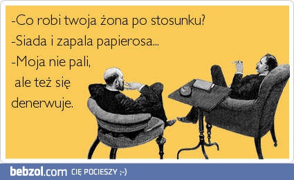 Co robi twoja żona po stosunku?