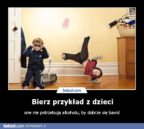 Bierz przykład z dzieci