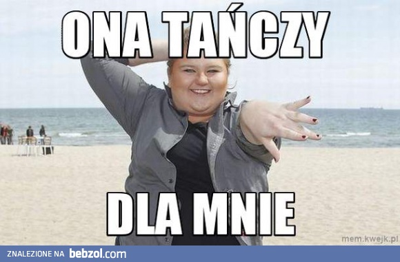 Ona tańczy dla mnie