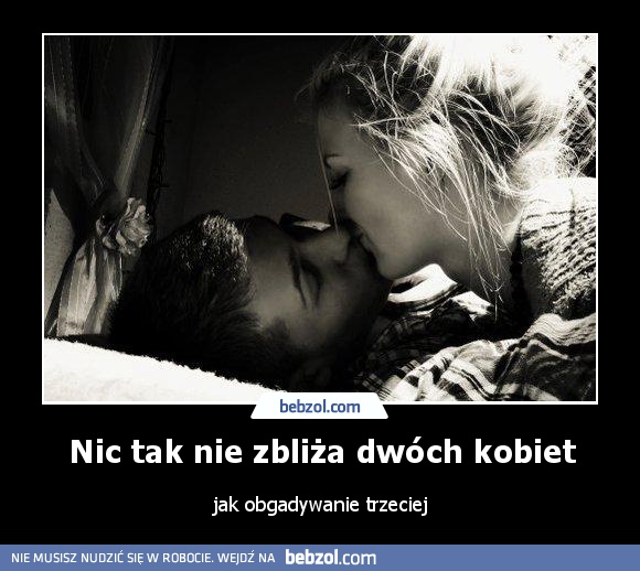 Nic tak nie zbliża dwóch kobiet