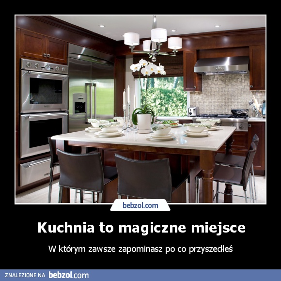 Kuchnia to magiczne miejsce