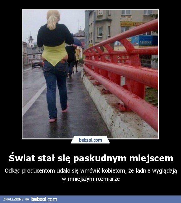 Świat stał się paskudnym miejscem