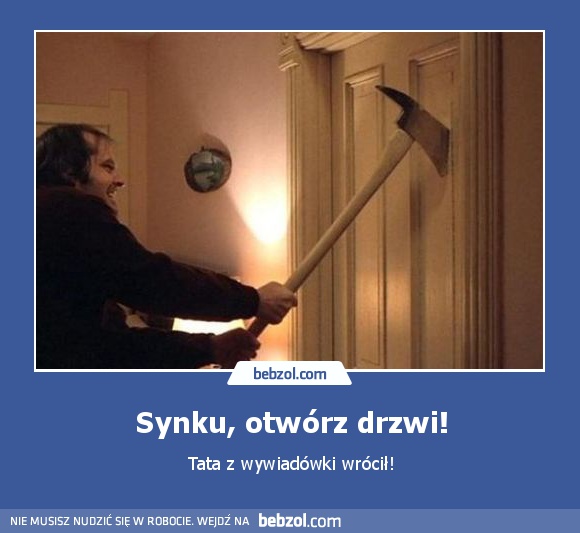 Synku, otwórz drzwi!